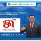 Kepala  Dinas Pendidikan Kabupaten Tangerang dan Beserta Staf Mengucapkan Dirgahayu Republik Indonesia yang ke-81 tahun 17-Agustus 1945 – 17 Agustus 2026.